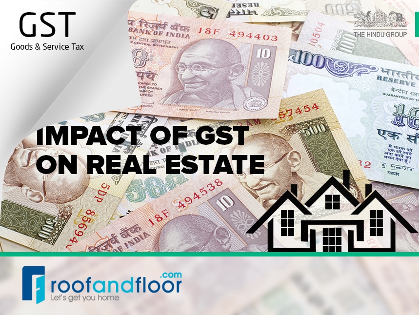 How Will GST Impact The Real Estate Industry? - RoofandFloor Blog