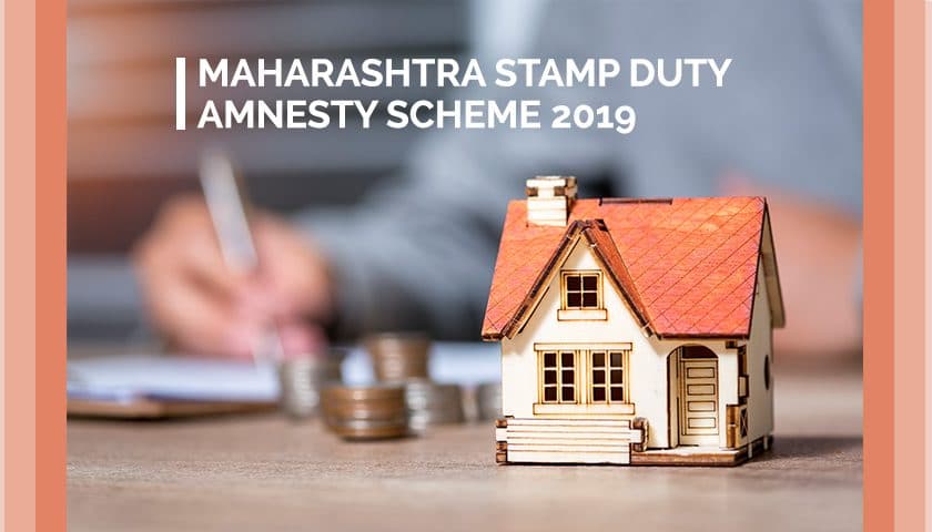 Understanding Maharashtra Stamp Duty Amnesty Scheme 2019