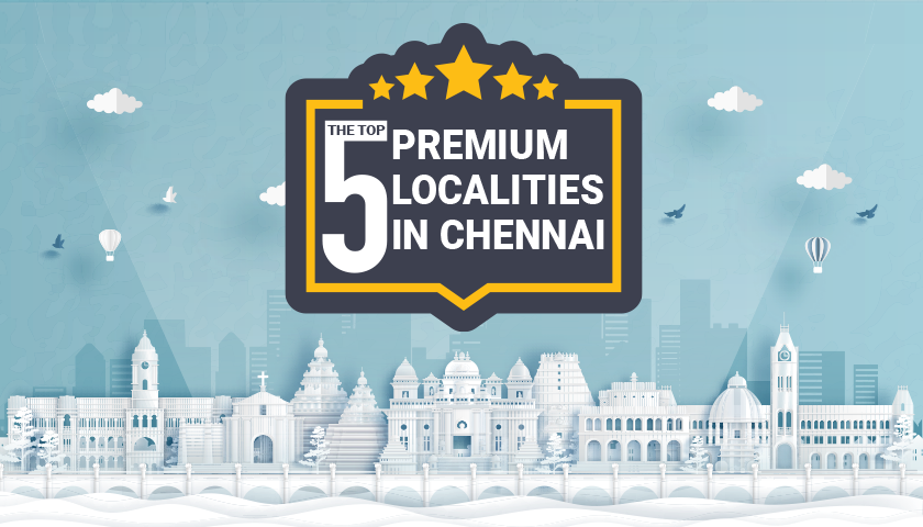 The Top 5 Premium Localities in Chennai