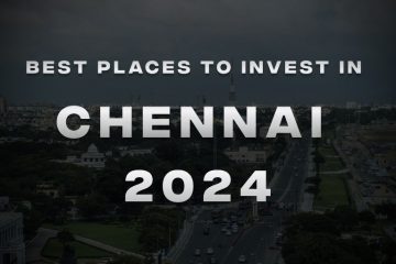 Best places to invest in Chennai 2024