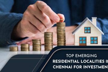 Top Emerging Residential Localities in Chennai