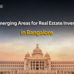 Top 10 Emerging Areas in Bangalore for Real Estate Investment 2024