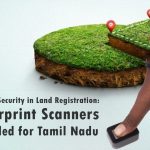 Enhanced-security-in-land-registration-fingerprint-scanners-upgraded-for-tamil-nadu