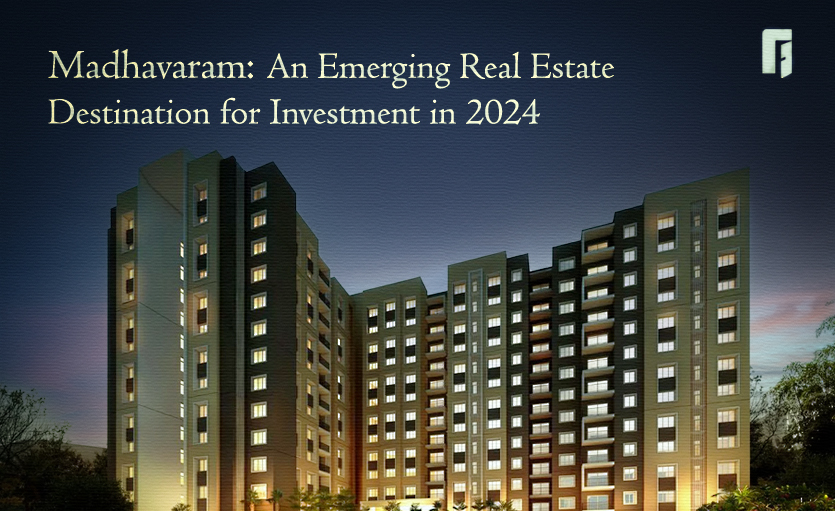 Madhavaram: Emerging Real Estate Destination