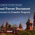 httpsroofandfloor.thehindu.comrafreal-estate-blogmadras-high-court-rulesoriginal-parent-document-not-necessary-to-transfer-property