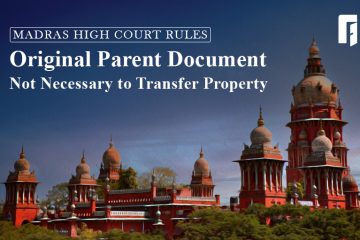 httpsroofandfloor.thehindu.comrafreal-estate-blogmadras-high-court-rulesoriginal-parent-document-not-necessary-to-transfer-property