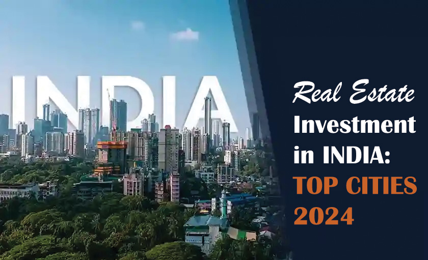 Real Estate Investment in India: Top Cities 2024