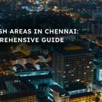 Top Posh Areas in Chennai