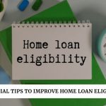 Tips to Improve Your Home Loan Eligibility