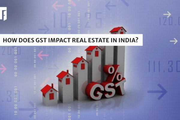 Impact of GST in Real Estate