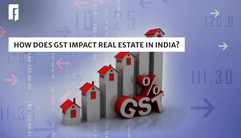 Impact of GST in Real Estate