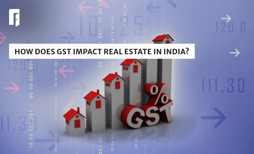 Impact of GST in Real Estate