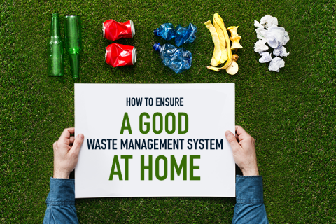 How to Ensure a Good Waste Management System At Home